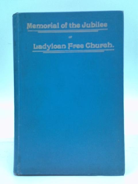 Memorial of the Jubilee of Free Ladyloan Church, Arbroath von Rev. J. Moffat Scott (Ed.)