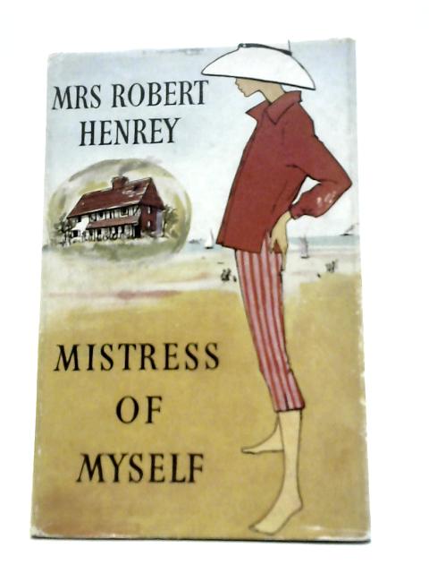 Mistress Of Myself By Mrs Robert Henrey