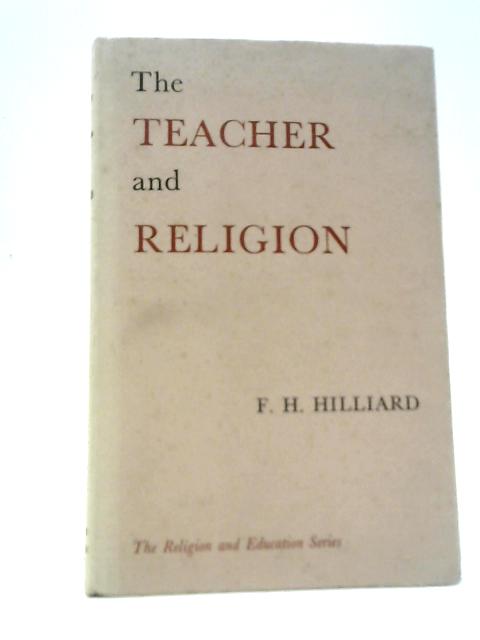 The Teacher and Religion By F.H.Hilliard