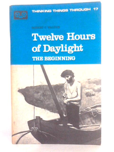 Twelve Hours of Daylight: The Beginning - Six Plays About Jesus von Robert C. Walton