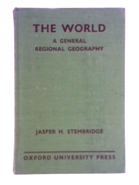 The World: A General Regional Geography von Jasper H. Stembridge