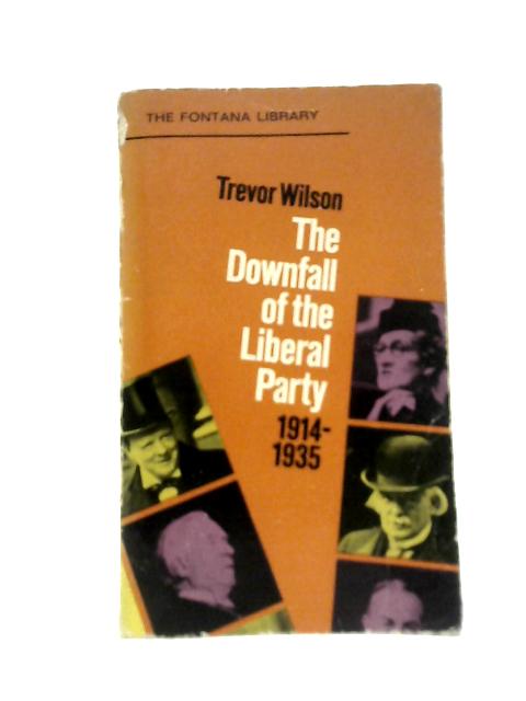 The Downfall of the Liberal Party 1914-1935 von Trevor Wilson