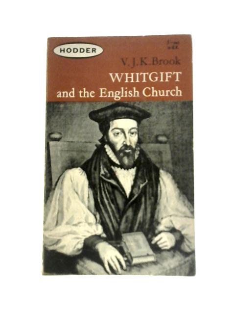 Whitgift and the English Church von V. J. K.Brook