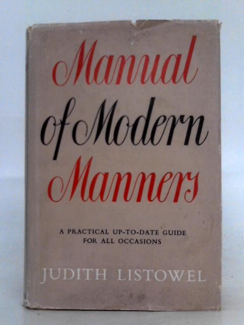 Manual of Modern Manners: a Practical Up-to-Date Guide for All Occasions By Judith Listowel