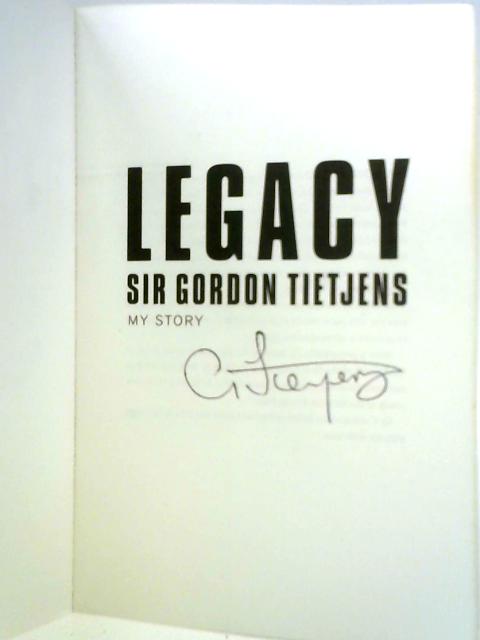 Legacy: My Story By Sir Gordon Tietjens