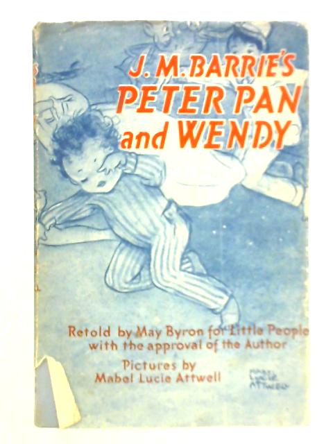 Peter Pan and Wendy By J. M. Barrie  May Byron