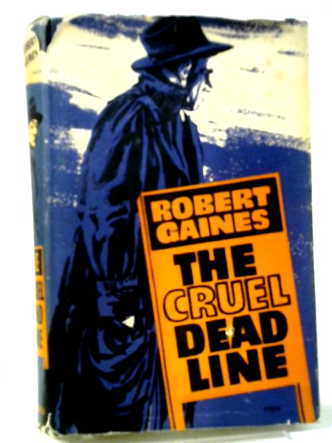 The Cruel Dead Line By Robert Gaines