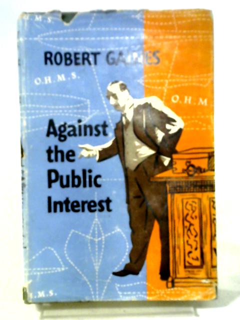 Against The Public Interest By Robert Gaines