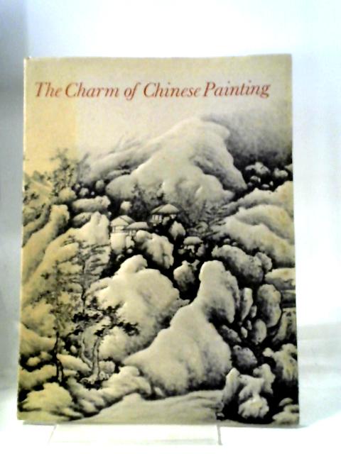 Charm of Chinese Painting: Exhibition of Chinese Paintings from the Collections of Members of the Far Eastern Paintings Society at the Gulbenkian Museum, Durham By Anon
