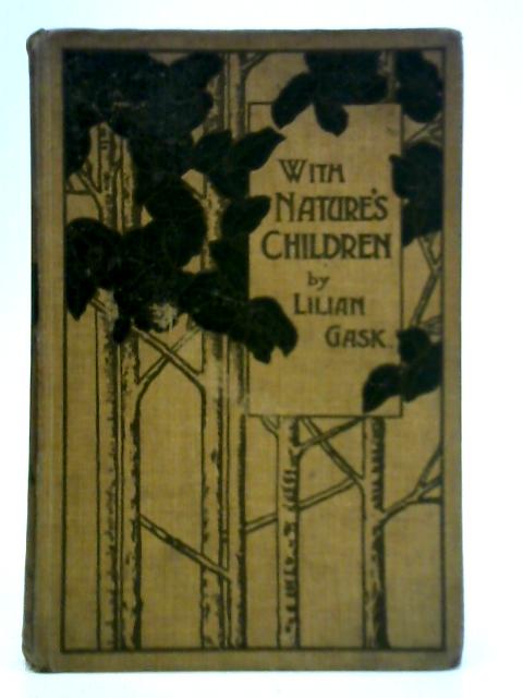 With Nature's Children By Lilian Gask