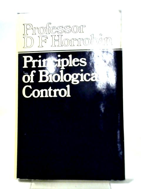 Principles of Biological Control By D.F. Horrobin