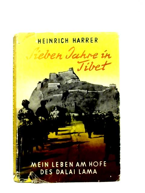 Sieben Jahre In Tibet By Heinrich Harrer