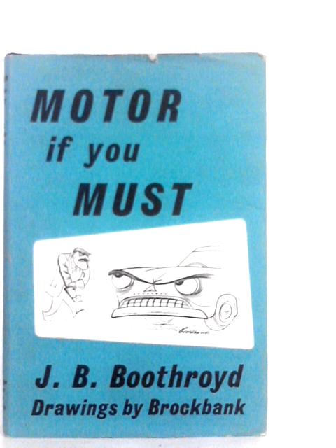 Motor if You Must By J.B.Boothroyd