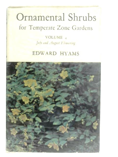 Ornamental Shrubs For Temperate Zone Gardens Volume 4 July And August Flowering By Edward Hyams