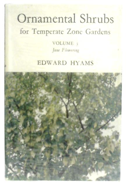 Ornamental Shrubs For Temperate Zone Gardens Volume 3 June Flowering von Edward Hyams