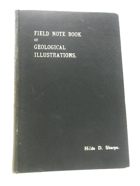 Field Note Book of Geological Illustrations By Hilda D. Sharpe