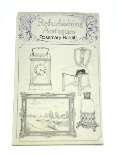 Refurbishing Antiques By Rosemary Ratcliff