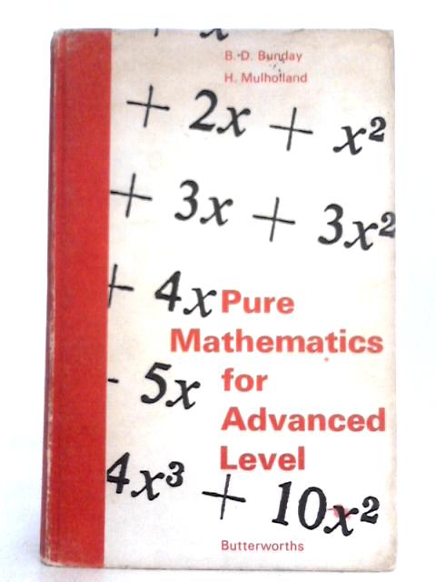 Pure Mathematics for Advanced Level von B.D. Bunday & H. Mulholland