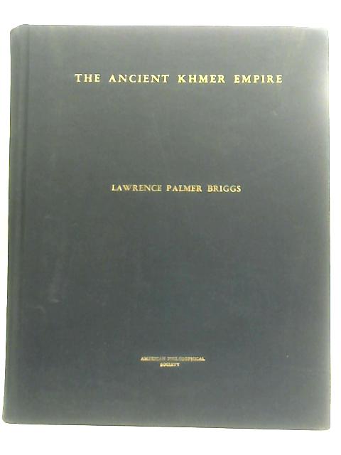 Transactions of the American Philosophical Society, Volume 41, Part 1 - The Ancient Khamer Empire By Lawrence Palmer Briggs