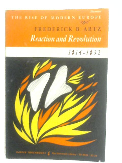Reaction and Revolution 1814-1832 By Frederick Binkerd Artz