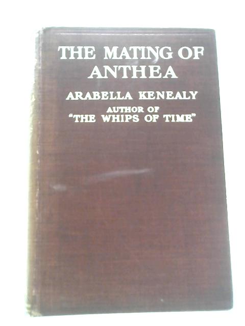 The Mating of Anthea By Arabella Kenealy