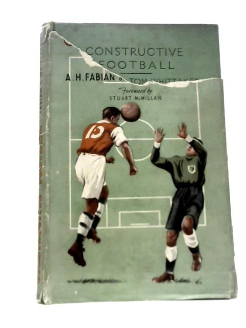 Constructive Football By A. H. Fabian and Tom Whittaker