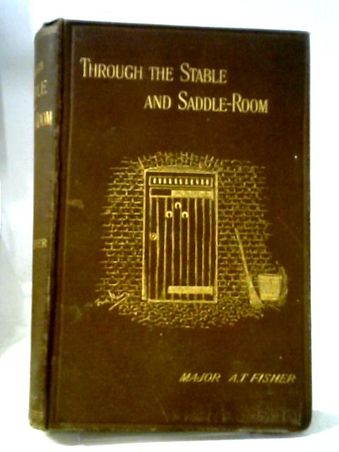 Through The Stable and Saddle-Room von Arthur T. Fisher