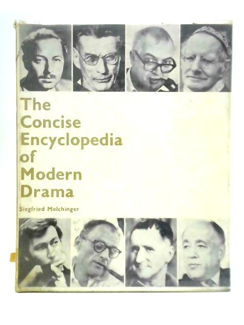 The Concise Encyclopedia of Modern Drama By Siegfried Melchinger