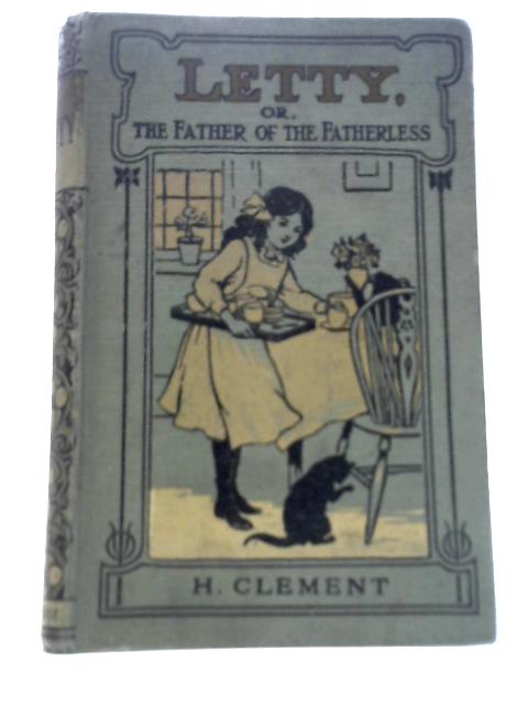 Letty; or, the Father of the Fatherless By H Clement