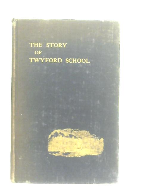 The Story of Twyford School, from 1809 to 1909 By Anon