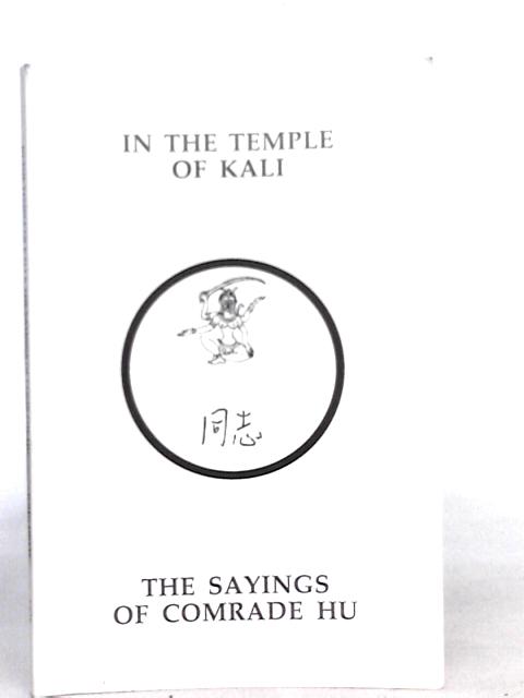 In the Temple of Kali and the Sayings of Comrade Hu von J.Drew