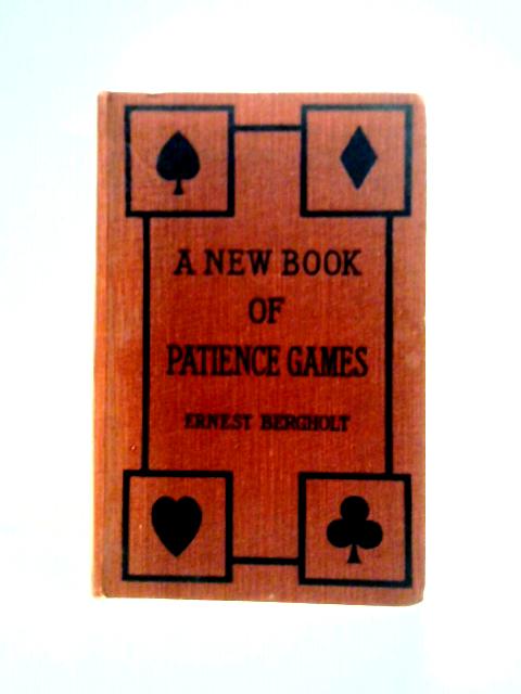 A New Book of Patirnce Games By Ernest Bergholt
