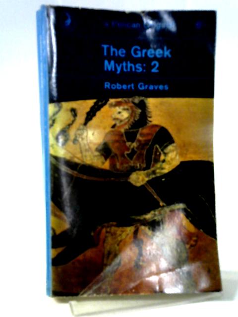 The Greek Myths 2. By Graves, Robert