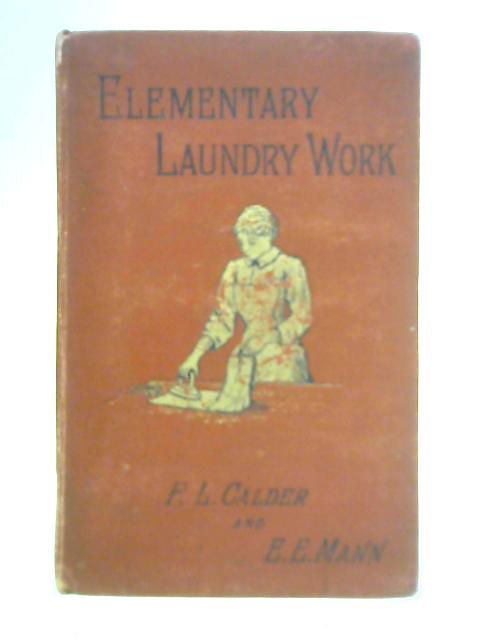 A Teachers' Manual of Elementary Laundry Work By Fanny L. Calder & E. E. Mann