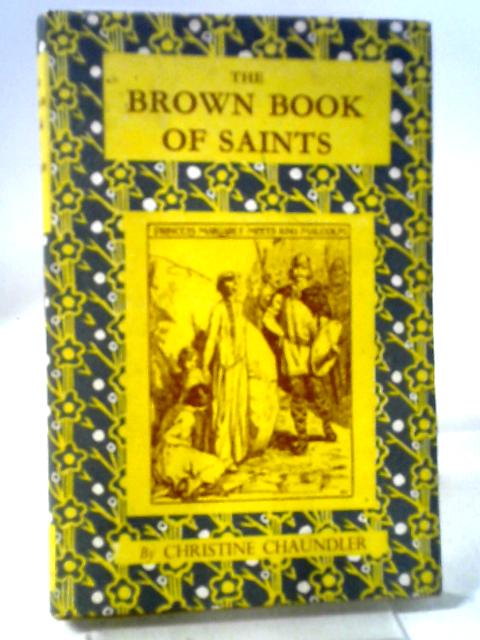 The Brown Book of Saints' Stories By Christine Chaundler