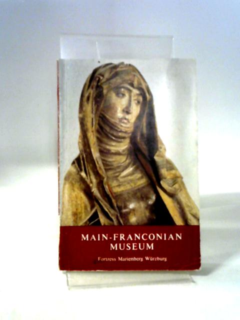 Main Franconian Museum Guide To Exhibits By Hildegard Bauereisen