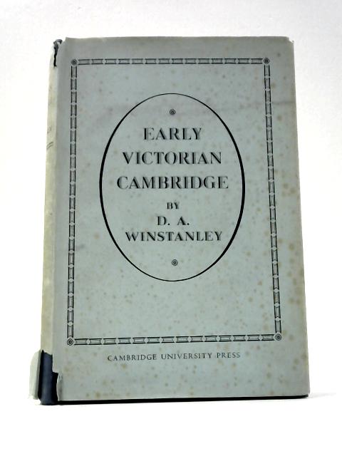 Early Victorian Cambridge By D.A.Winstanley