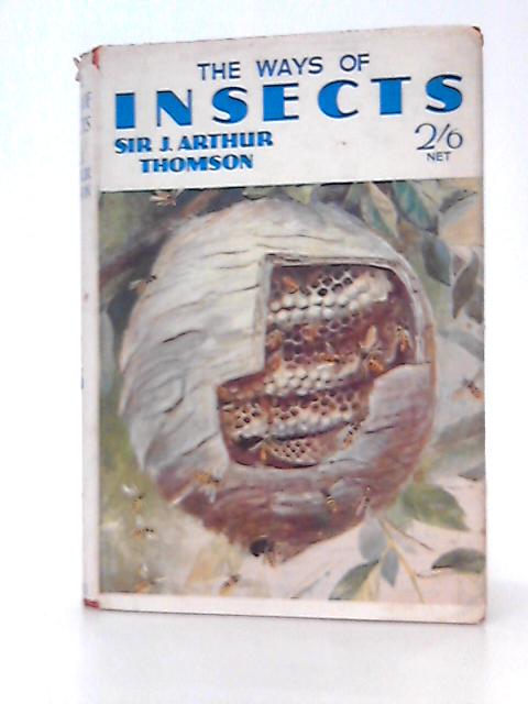 The Ways of Insects By J Arthur Thomson