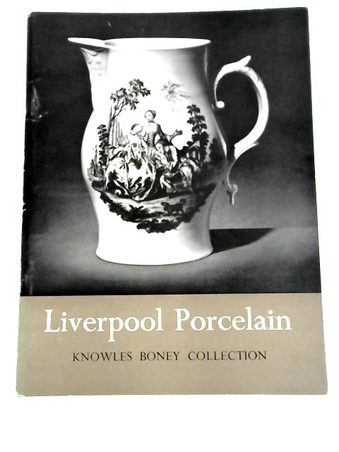Illustrated Catalogue of the Knowles Boney Collection of Liverpool Porcelain By Unstated