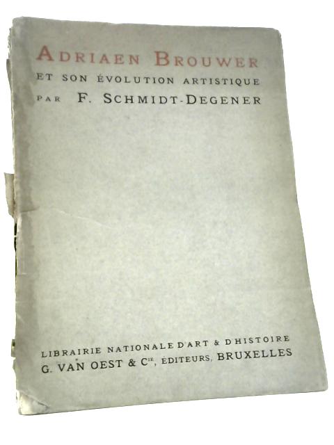Adriaen Brouwer et Son Evolution Artistique By F. Schmidt - Degener
