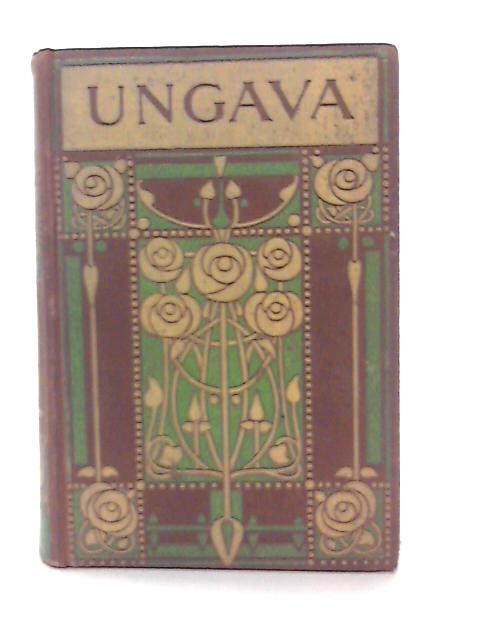 Ungava; A Tale of the Esquimaux Land By Robert M Ballantyne