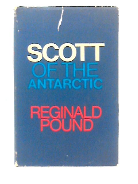 Scott of the Antarctic By Reginald Pound