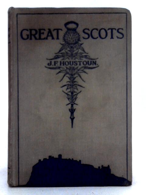 Great Scots By John F. Houstoun