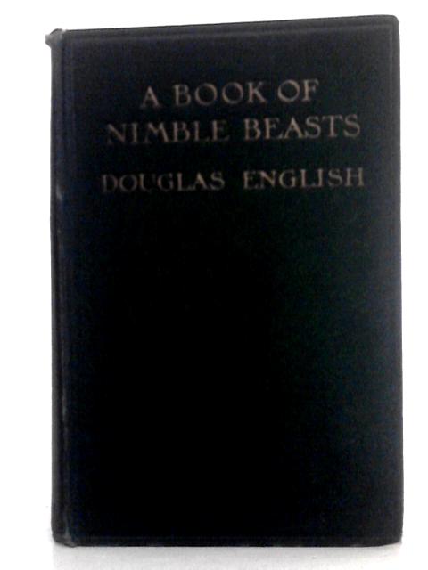 A book of nimble beasts;: Bunny rabbit, squirrel, toad, and " those sort of people, " By Douglas English