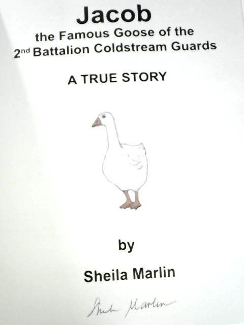 Jacob, the Famous Goose, 2nd Battalion Coldstream Guards. A True Story von Sheila Marlin