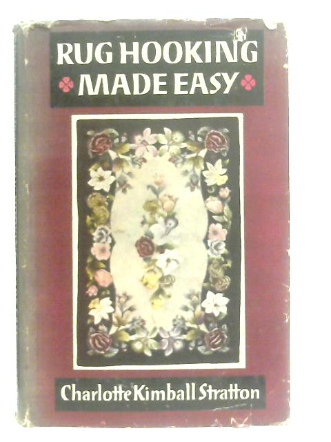 Rug Hooking Made Easy By Charlotte Kimball Stratton