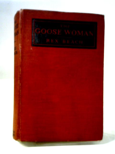 The Goose Woman By Rex Beach