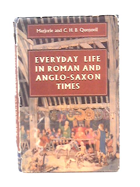 Everyday Life in Roman and Anglo-Saxon Times By M Quennell