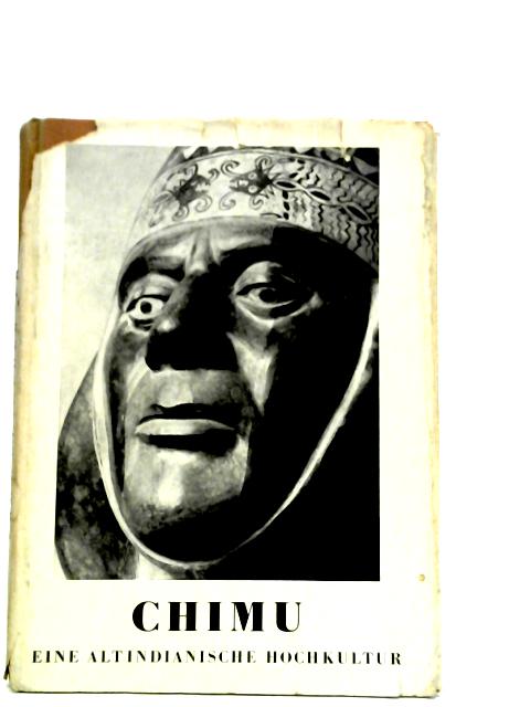Chimu, Eine Altindianische Hochkultur By Gerdt Kutscher