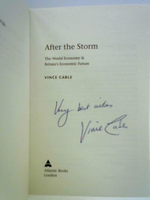 After the Storm: The World Economy and Britain's Economic Future von Vince Cable